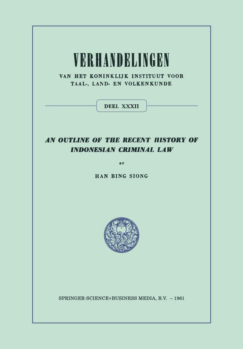 An Outline of the Recent History of Indonesian Criminal Law (Verhandelingen van het Koninklijk Instituut voor Taal, Land en Vo,Used