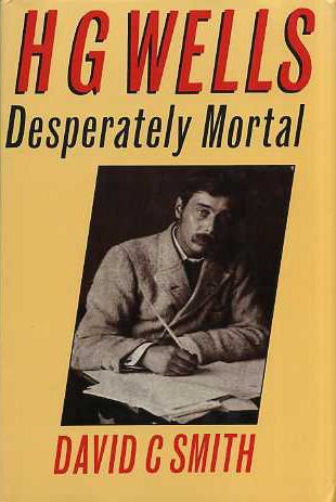 H.G. Wells: Desperately Mortal : A Biography,Used