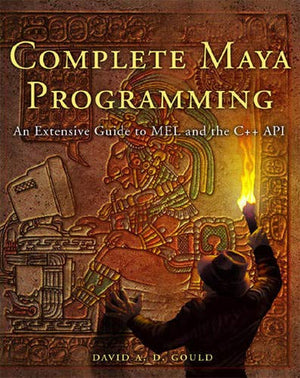 Complete Maya Programming: An Extensive Guide to MEL and C++ API (The Morgan Kaufmann Series in Computer Graphics),Used