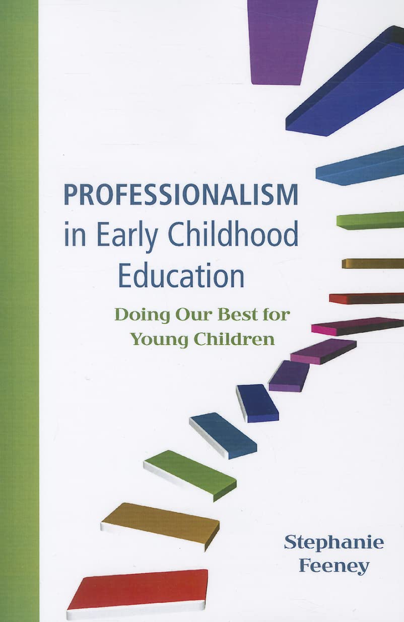 Professionalism in Early Childhood Education: Doing Our Best for Young Children,New