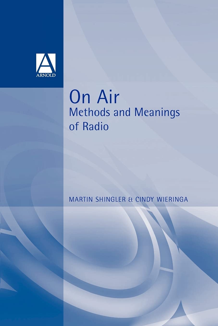 On Air: Methods and Meanings of Radio,New
