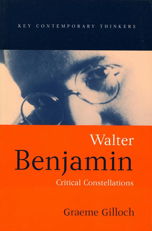 Walter Benjamin: Critical Constellations (Key Contemporary Thinkers),Used