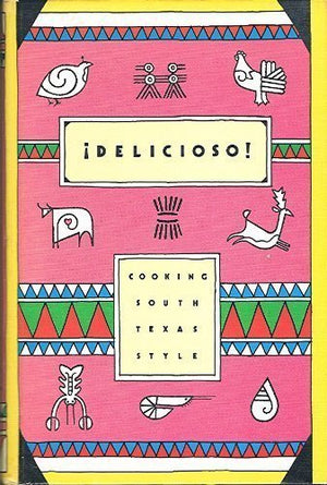 Delicioso!: Cooking South Texas style