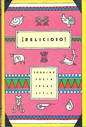Delicioso!: Cooking South Texas style