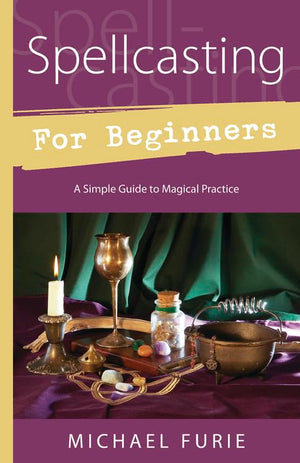 Spellcasting For Beginners: A Simple Guide To Magical Practice (Llewellyn'S For Beginners, 35),New