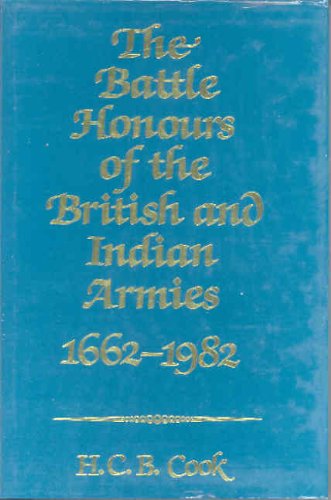 Battle Honours of the British and Indian Armies: 16621982,Used