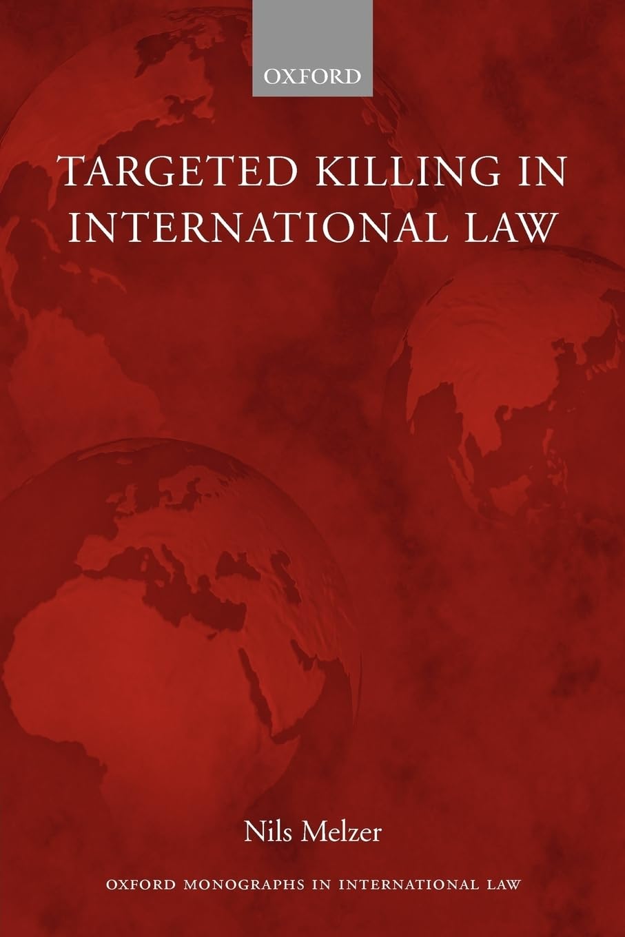 Targeted Killing In International Law (Oxford Monographs In International Law),New