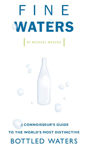 Fine Waters: A Connoisseur's Guide to the World's Most Distinctive Bottled Waters,Used