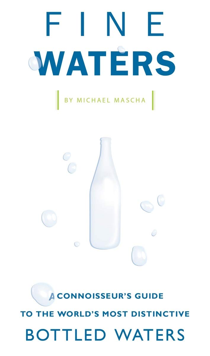 Fine Waters: A Connoisseur's Guide to the World's Most Distinctive Bottled Waters,Used