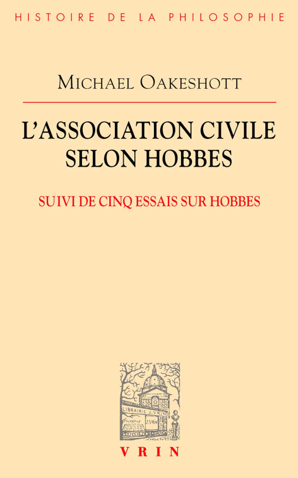 L'Association Civile Selon Hobbes: Suivi De Cinq Essais Sur Hobbes (Bibliotheque D'Histoire De La Philosophie) (French Edition)