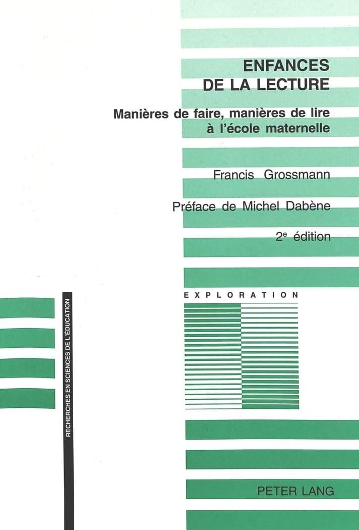 Enfances de la lecture: manieres de faire, manieres de lire a l'ecole maternelle. Preface de Michel Dabene (Exploration: Recherc,Used