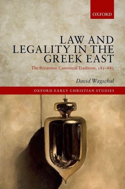 Law and Legality in the Greek East: The Byzantine Canonical Tradition, 381883 (Oxford Early Christian Studies),Used