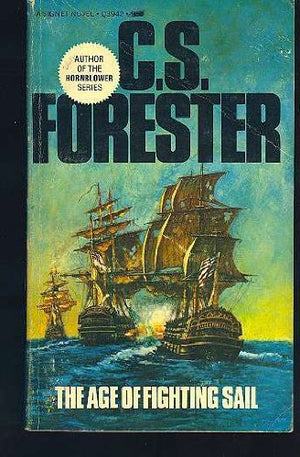 The Age Of Fighting Sail: The Story Of The Naval War Of 1812
