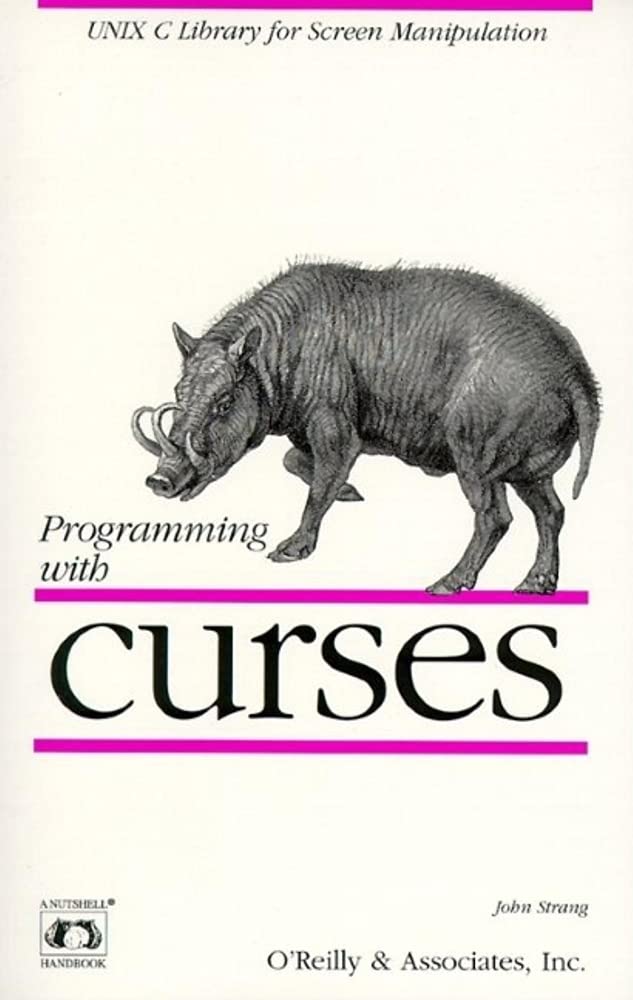 Programming with curses: UNIX C Library for Screen Manipulation (Nutshell Handbooks),Used