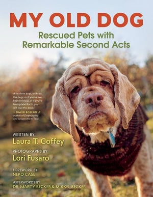 My Old Dog: Rescued Pets With Remarkable Second Acts,Used