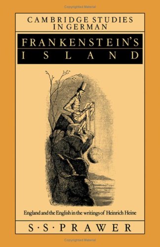 Frankenstein's Island: England and the English in the Writings of Heinrich Heine (Cambridge Studies in German),Used
