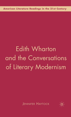 Edith Wharton And The Conversations Of Literary Modernism (American Literature Readings In The 21St Century),Used