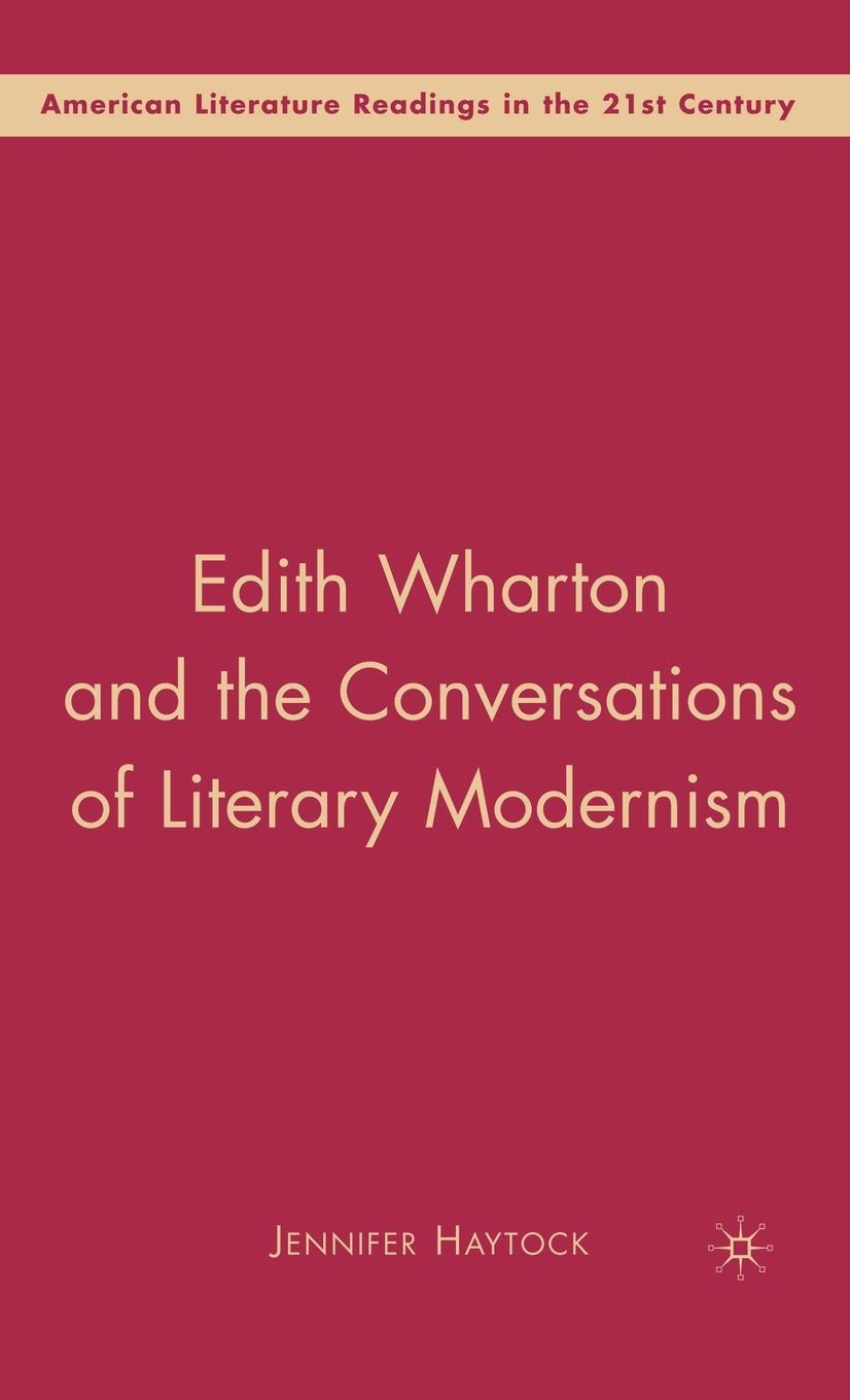 Edith Wharton And The Conversations Of Literary Modernism (American Literature Readings In The 21St Century),Used