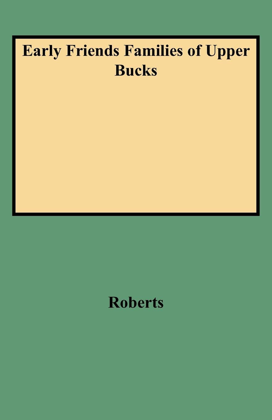 Early Friends Families Of Upper Bucks,Used