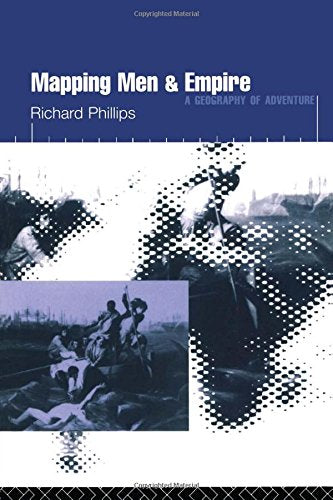 Mapping Men And Empire: Geographies Of Adventure