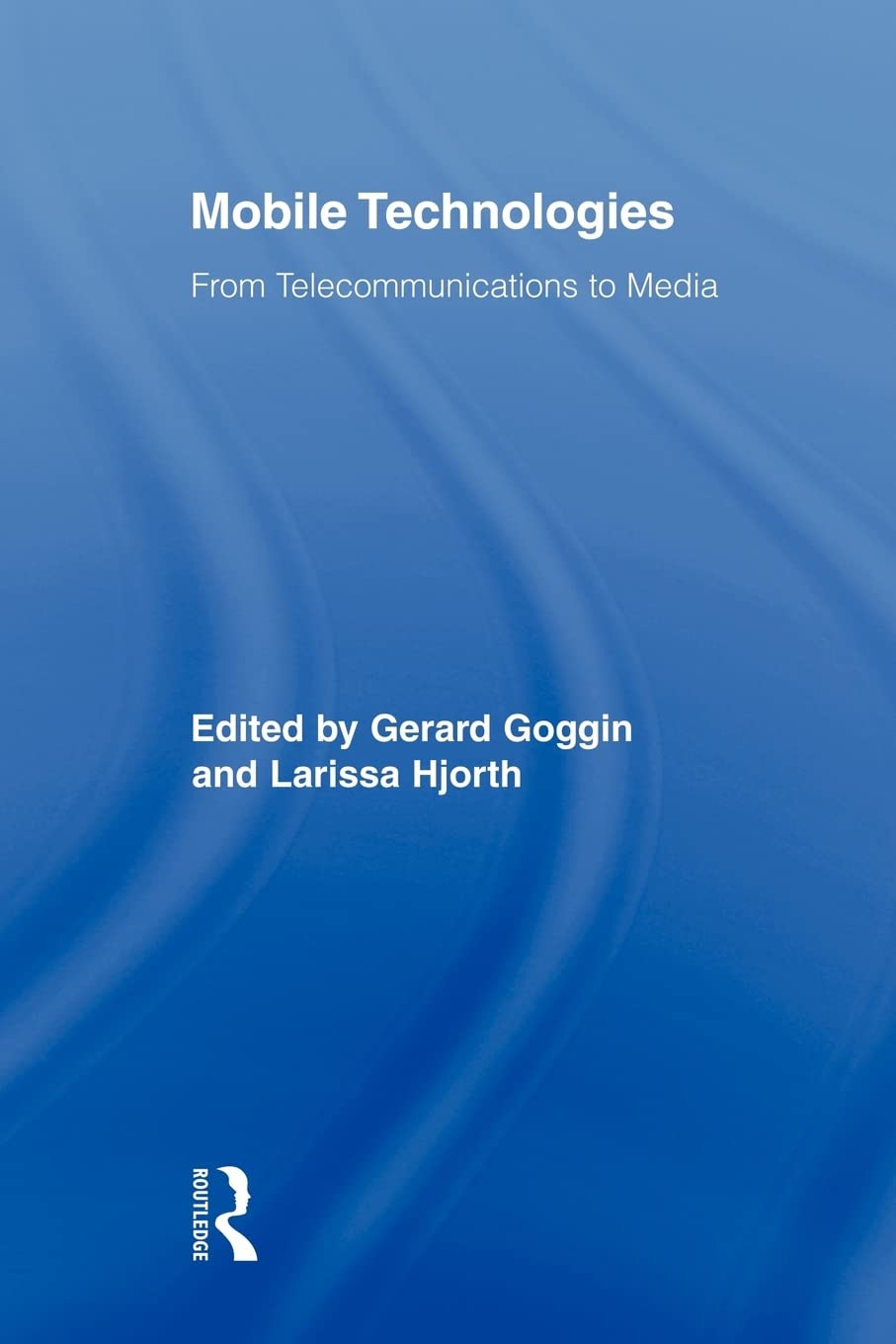Mobile Technologies (Routledge Research In Cultural And Media Studies)
