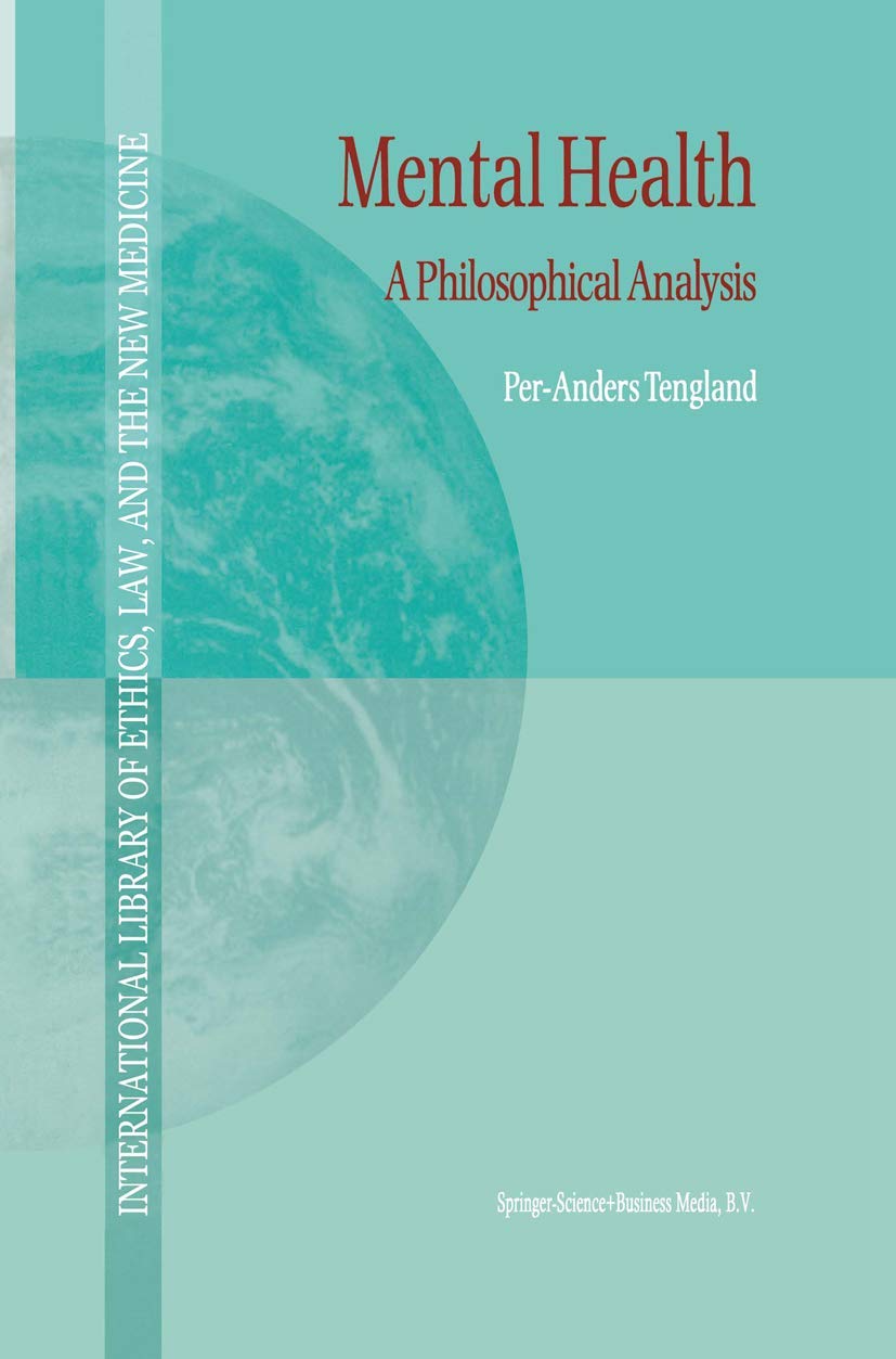 Mental Health  A Philosophical Analysis (International Library of Ethics, Law, and the New Medicine),Used