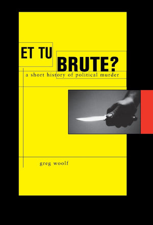 Et Tu, Brute?: A Short History Of Political Murder (Profiles In History),New