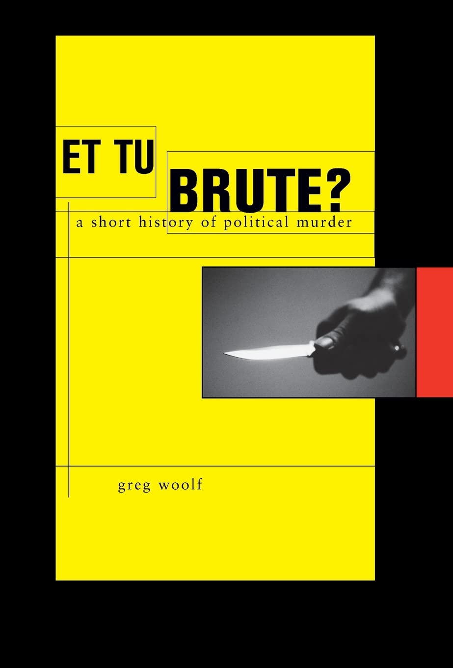 Et Tu, Brute?: A Short History Of Political Murder (Profiles In History),New