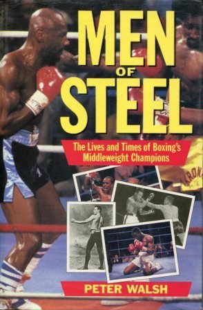 Men Of Steel: The Lives And Times Of Boxing'S Middleweight Champions,Used