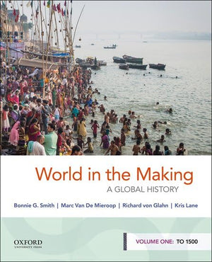 World in the Making: A Global History, Volume One: To 1500,New