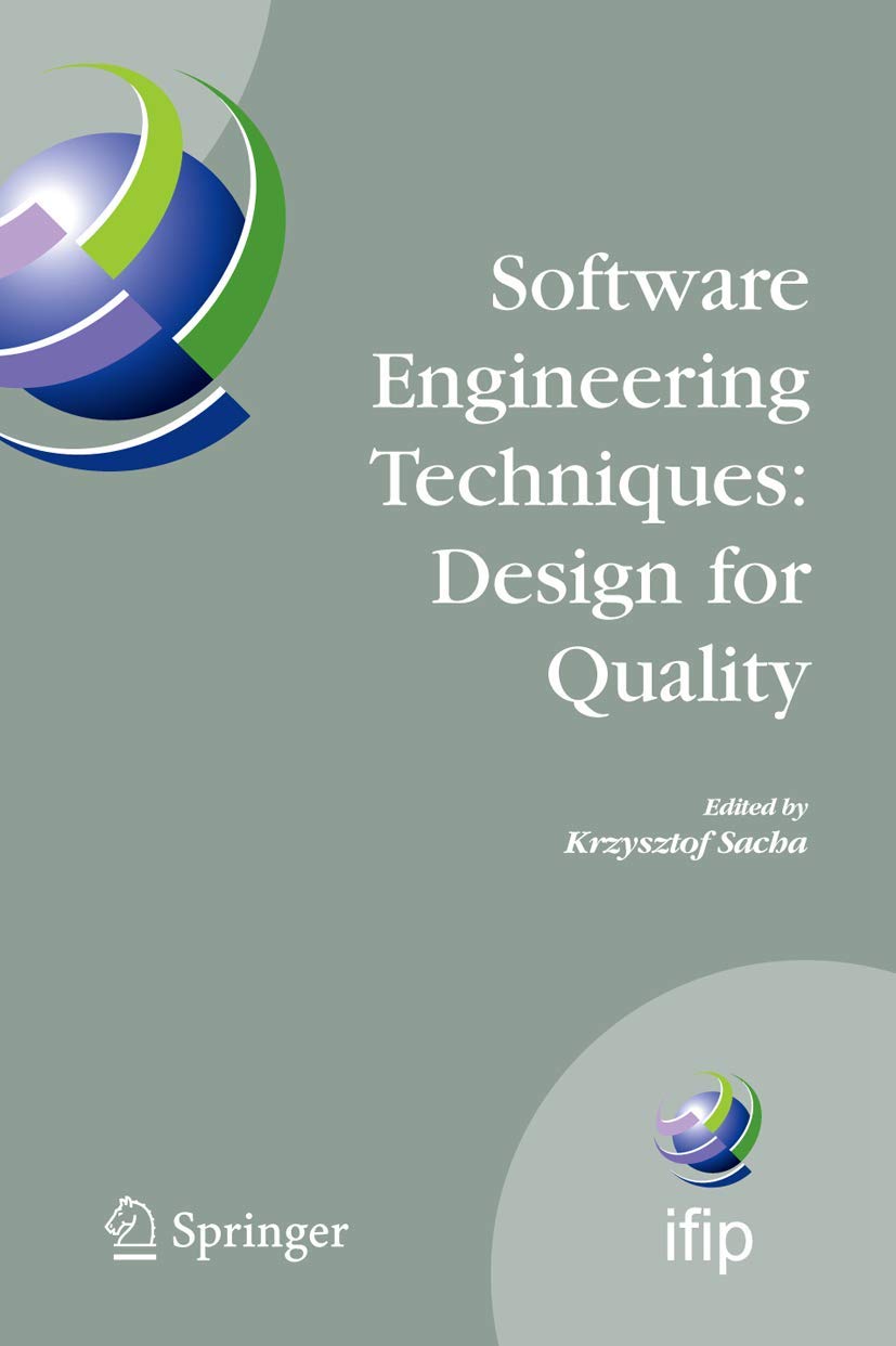 Software Engineering Techniques: Design for Quality (IFIP Advances in Information and Communication Technology, 227),New