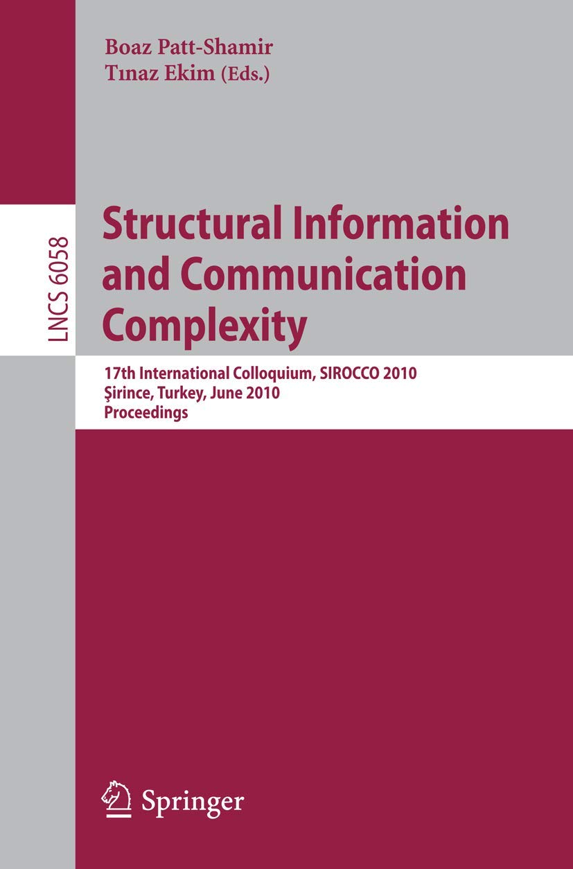 Structural Information and Communication Complexity: 17th International Colloquium, SIROCCO 2010, Sirince, Turkey, June 711, 20,Used