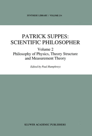 Patrick Suppes: Scientific Philosopher: Volume 2. Philosophy Of Physics, Theory Structure, And Measurement Theory (Synthese Libr,Used