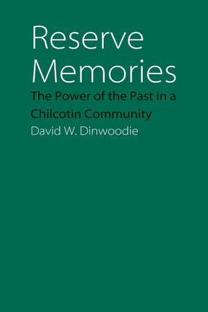 Reserve Memories: The Power of the Past in a Chilcotin Community (Studies in the Anthropology of North American Indians),New