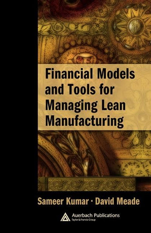 Financial Models and Tools for Managing Lean Manufacturing (Supply Chain Integration Modeling, Optimization and Application),New