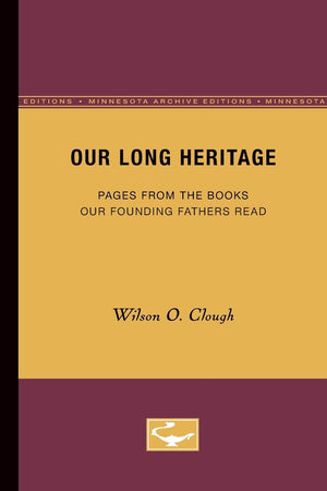 Our Long Heritage: Pages From The Books Our Founding Fathers Read (Minnesota Archive Editions),Used