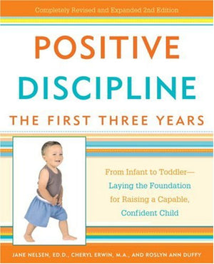 Positive Discipline: The First Three Years: From Infant to ToddlerLaying the Foundation for Raising a Capable, Confident Child,Used