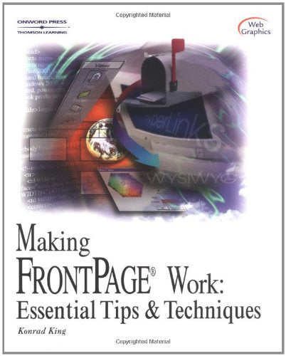 Making FrontPage Work: Essential Tips and Techniques (Computer User's Best Friend),Used