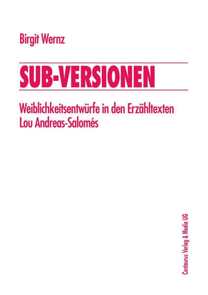 SubVersionen: Weiblichkeitsentwrfe in den Erzhltexten Lou AndreasSaloms (Frauen in der Literaturgeschichte) (German Edition),Used