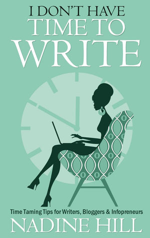 I Don't Have Time To Write  Time Taming Tips for Writers, Bloggers & Infopreneurs,Used