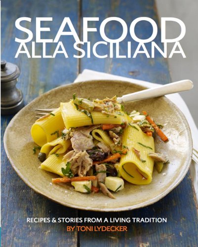 Seafood alla Siciliana: Recipes and Stories from a Living Tradition,New