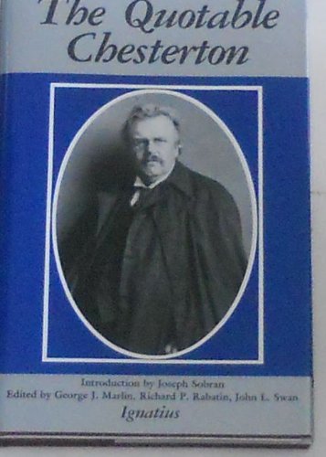 The Quotable Chesterton: A Topical Compilation of the Wit, Wisdom and Satire of G.K. Chesterton,Used