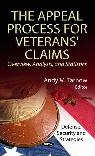 The Appeal Process for Veterans' Claims: Overview, Analysis, and Statistics (Military and Veteran Issues),Used