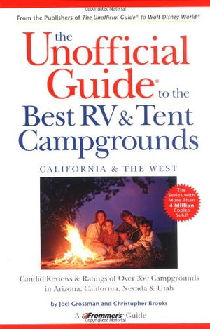 The Unofficial Guide to the Best RV & Tent Campgrounds, California & the West (Unofficial Guides),Used