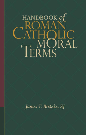 Handbook of Roman Catholic Moral Terms,Used