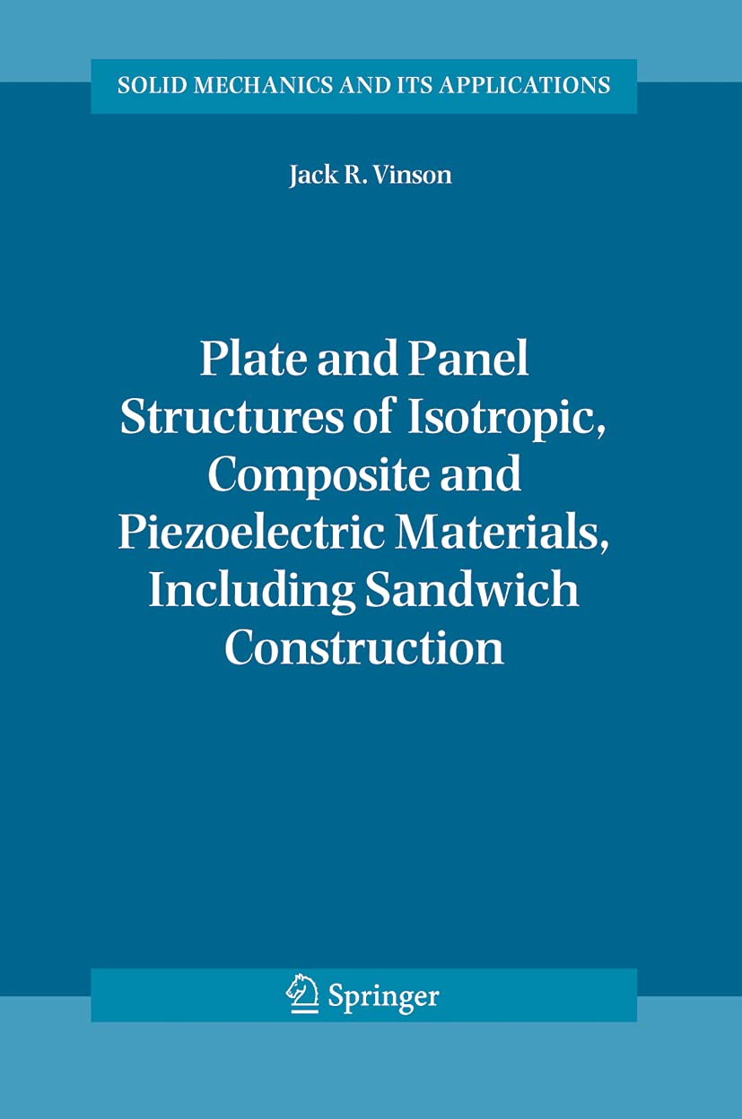 Plate and Panel Structures of Isotropic, Composite and Piezoelectric Materials, Including Sandwich Construction (Solid Mechanics,Used