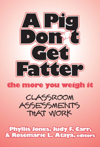 A Pig Don'T Get Fatter The More You Weigh It: Classroom Assessments That Work,Used