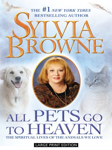All Pets Go to Heaven: The Spiritual Lives of the Animals We Love (Thorndike Press Large Print Basic Series),Used