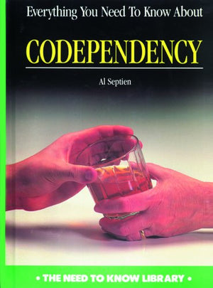 Everything You Need To Know About Codependency (Need To Know Library),New