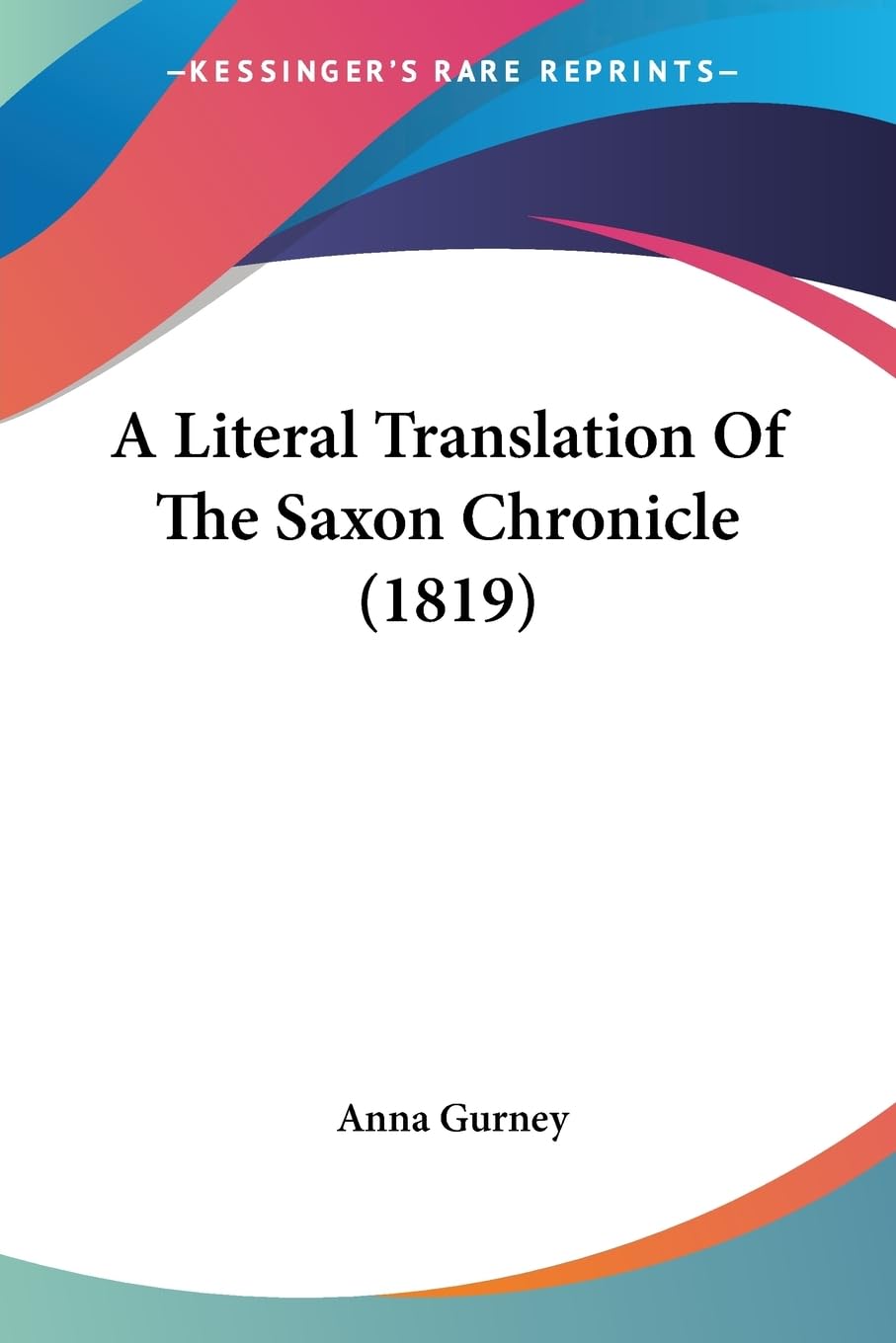 A Literal Translation Of The Saxon Chronicle (1819),New